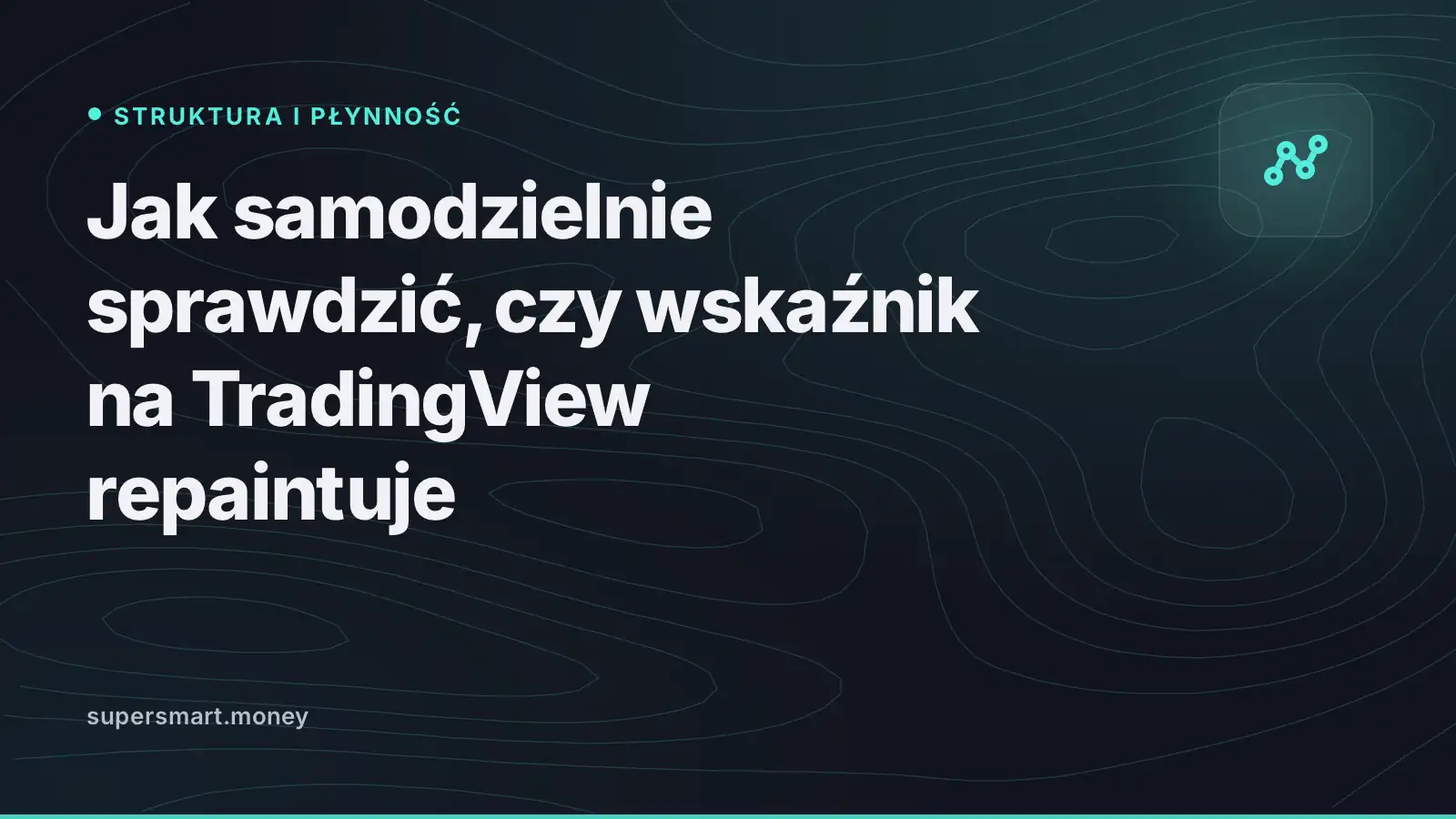 Okładka: Jak samodzielnie sprawdzić, czy wskaźnik na TradingView repaintuje
