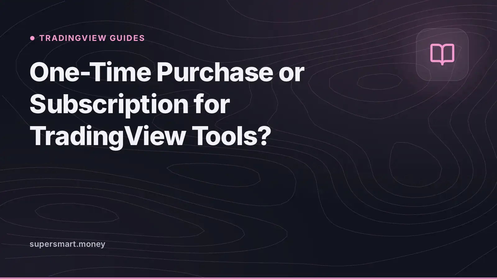 Cover: One-Time Purchase or Subscription for TradingView Tools?
