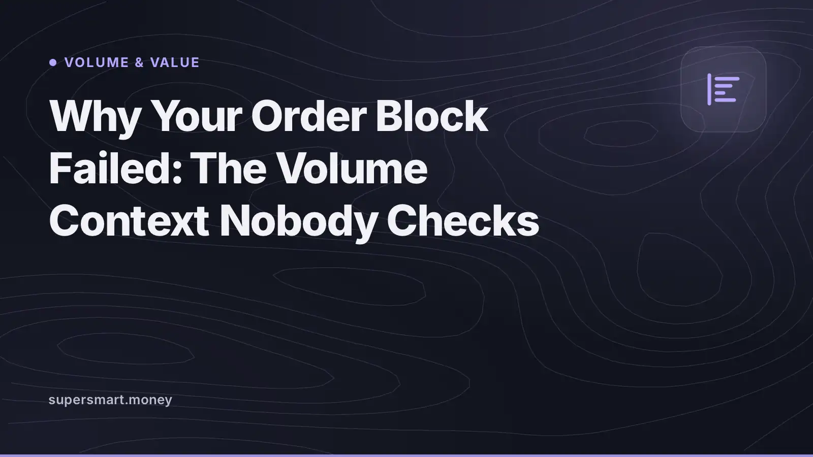 Cover: Why Your Order Block Failed: The Volume Context Nobody Checks