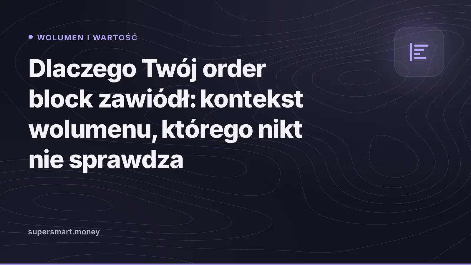 Okładka: Dlaczego Twój order block zawiódł: kontekst wolumenu, którego nikt nie sprawdza